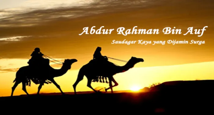Abdur Rohman bin Auf, Saudagar Kaya yang Dijamin Surga<br>